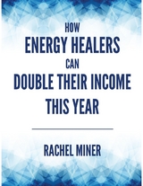 How Energy Healers Can Double Their Income This Year -  Rachel Miner