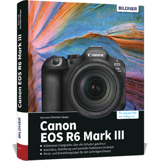 Canon EOS R6 Mark III - Das umfangreiche Praxisbuch zu Ihrer Kamera