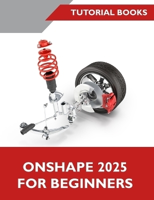 Onshape 2025 For Beginners (COLORED) -  Tutorial Books