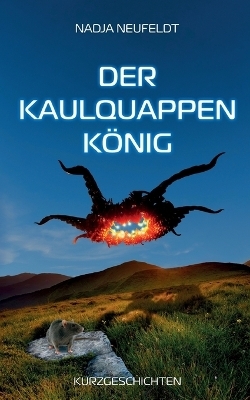 Der Kaulquappenk&ouml;nig - Nadja Neufeldt