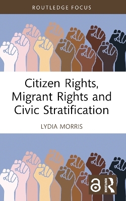 Citizen Rights, Migrant Rights and Civic Stratification - Lydia Morris