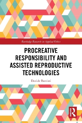 Procreative Responsibility and Assisted Reproductive Technologies