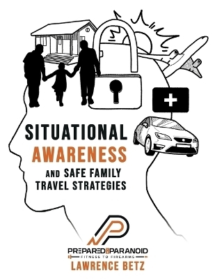 Situational Awareness and Safe Family Travel Strategies - Lawrence Betz