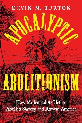 Apocalyptic Abolitionism - Kevin M. Burton