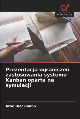 Prezentacja ograniczeń zastosowania systemu Kanban oparta na symulacji