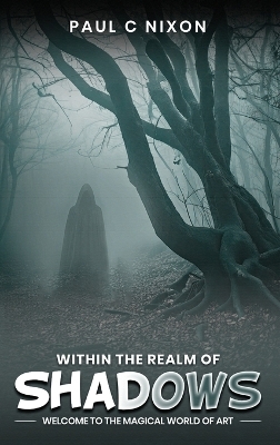 Within the Realm of Shadows - Paul Christopher Nixon