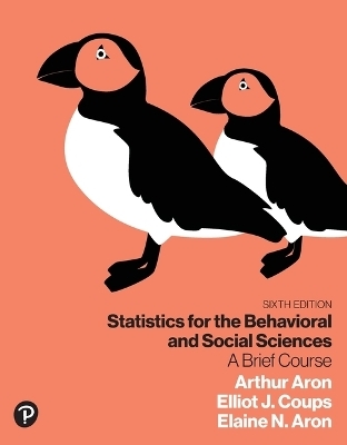Statistics for the Behavioral and Social Sciences - Arthur Aron, Elliot Coups, Elaine Aron