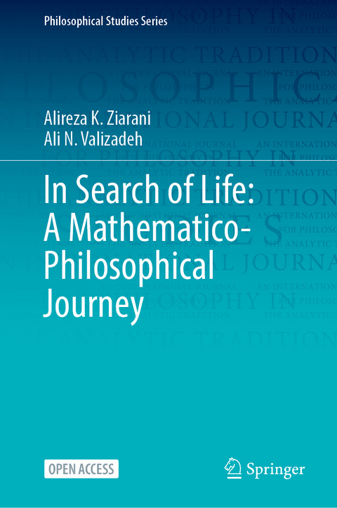 In Search of Life: A Mathematico-Philosophical Journey - Alireza K. Ziarani, Ali N. Valizadeh