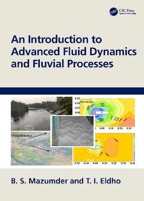 An Introduction to Advanced Fluid Dynamics and Fluvial Processes - B. S. Mazumder, T. I. Eldho