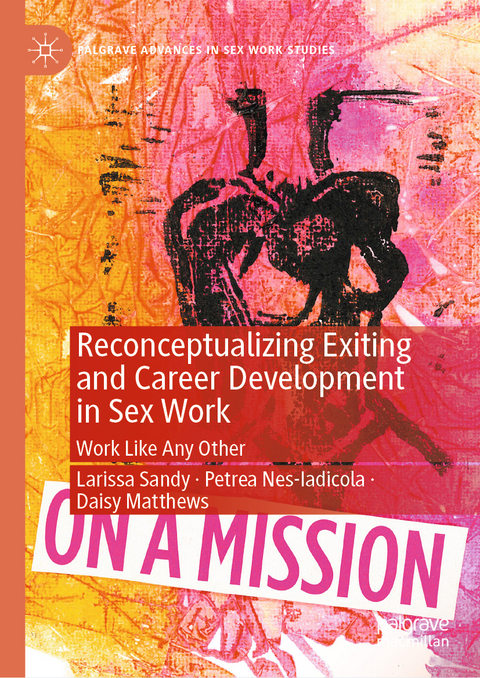 Reconceptualizing Exiting and Career Development in Sex Work - Larissa Sandy, Petrea Nes-Iadicola, Daisy Matthews