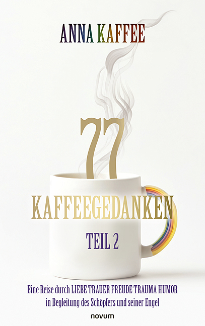 77 Kaffeegedanken &ndash; Teil 2 - ANNA KAFFEE