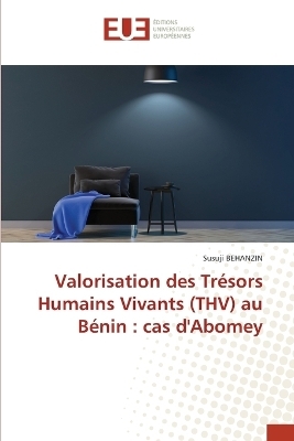Valorisation des Tr&eacute;sors Humains Vivants (THV) au B&eacute;nin - Susuji BEHANZIN