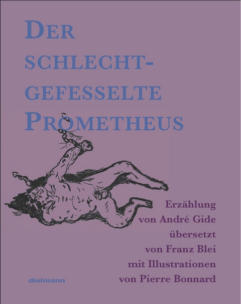 Der schlechtgefesselte Prometheus - Andr&eacute; Gide