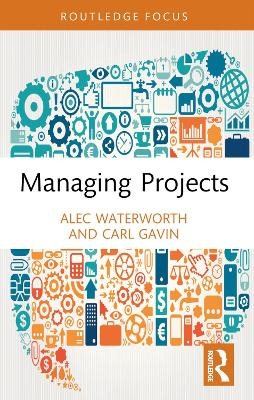 Managing Projects - Alec Waterworth, Carl Gavin