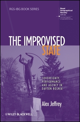The Improvised State – Sovereignty, Performance and Agency in Dayton Bosnia