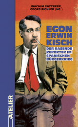 Egon Erwin Kisch. Der rasende Reporter im Spanischen Bürgerkrieg - Egon Erwin Kisch