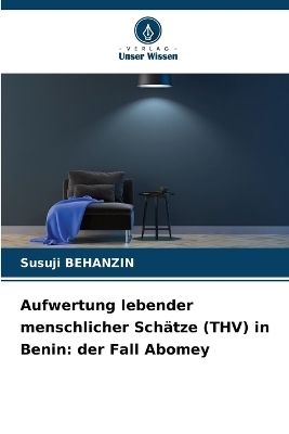 Aufwertung lebender menschlicher Sch&auml;tze (THV) in Benin - Susuji BEHANZIN
