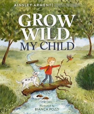 Grow Wild, My Child