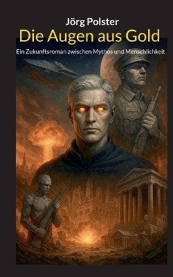 Die Augen aus Gold - J&ouml;rg Polster