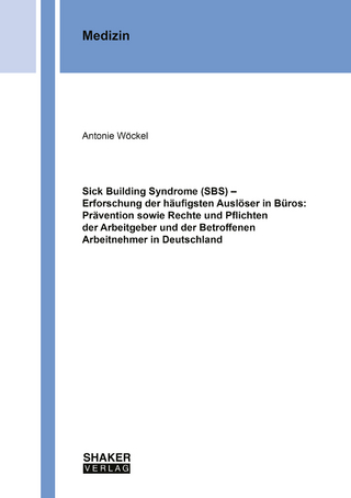 Sick Building Syndrome (SBS) – Erforschung der häufigsten Auslöser in Büros: Prävention sowie Rechte und Pflichten der Arbeitgeber und der Betroffenen Arbeitnehmer in Deutschland