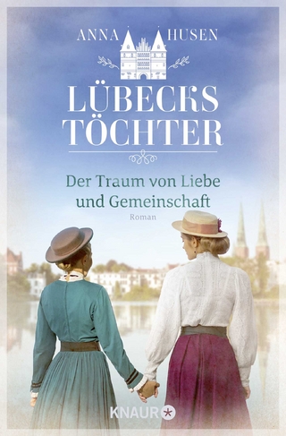 Lübecks Töchter. Der Traum von Liebe und Gemeinschaft