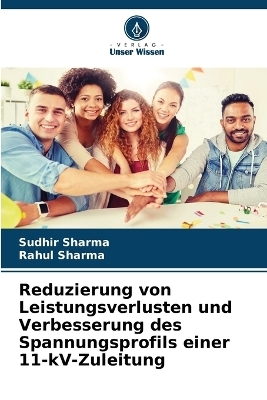 Reduzierung von Leistungsverlusten und Verbesserung des Spannungsprofils einer 11-kV-Zuleitung - Sudhir Sharma, Rahul Sharma