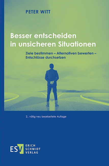 Besser entscheiden in unsicheren Situationen - Peter Witt