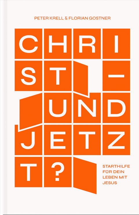 Christ &ndash; und jetzt? - Peter Krell, Florian Gostner