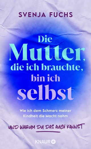 Die Mutter, die ich brauchte, bin ich selbst