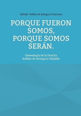 Porque fueron somos, porque somos serán