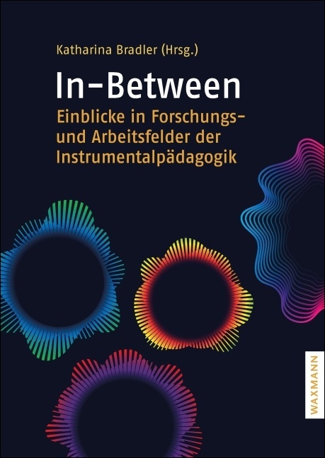 In-Between &ndash; Einblicke in Forschungs- und Arbeitsfelder der Instrumentalp&auml;dagogik - 