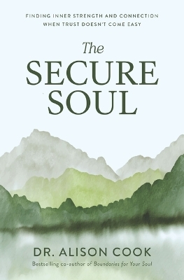 The Secure Soul - Dr Alison Cook
