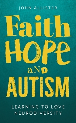 Faith, Hope and Autism - John Allister