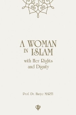 A Woman in Islam with her Rights and Dignity - Prof Dr Huriye Marti