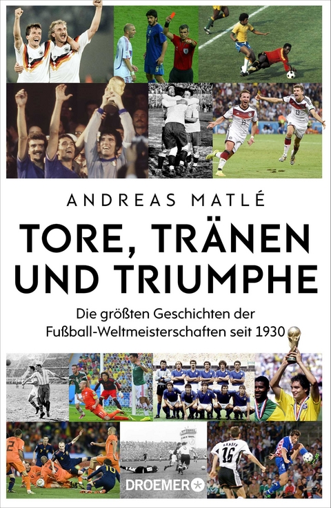 Tore, Tränen und Triumphe - Andreas Matlé