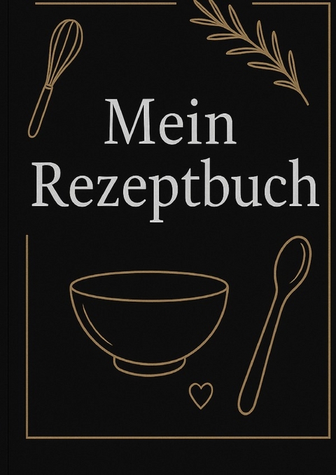Mein Rezeptbuch - Ulf Gohlke