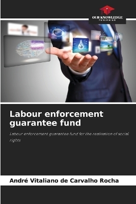 Labour enforcement guarantee fund - Andr&eacute; Vitaliano de Carvalho Rocha