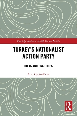 Turkey's Nationalist Action Party - Arzu Op&ccedil;in-Kıdal