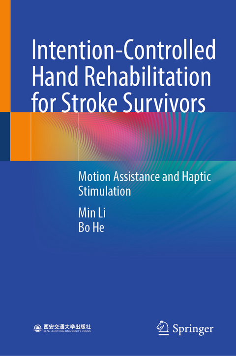 Intention-Controlled Hand Rehabilitation for Stroke Survivors - Min Li, Bo He