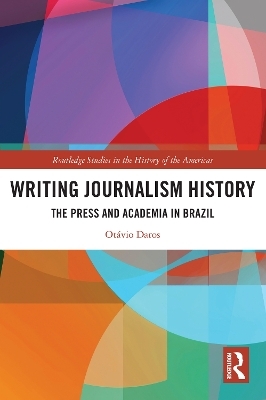 Writing Journalism History - Ot&aacute;vio Daros