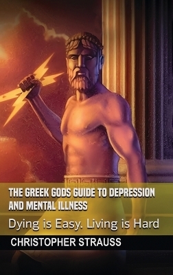 The Greek Gods Guide to Depression and Mental Illness - Christopher Strauss