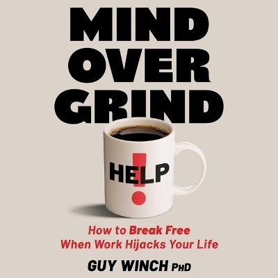 Mind Over Grind - Guy Winch