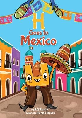 H Goes to Mexico - R G Ripullo
