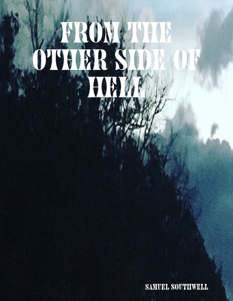 From the Other Side of Hell -  Southwell Samuel Southwell