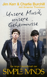 Unsere Musik, unsere Geheimnisse - Jim Kerr, Charlie Burchill, Graeme Thomson