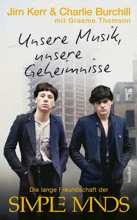 Unsere Musik, unsere Geheimnisse - Jim Kerr, Charlie Burchill, Graeme Thomson