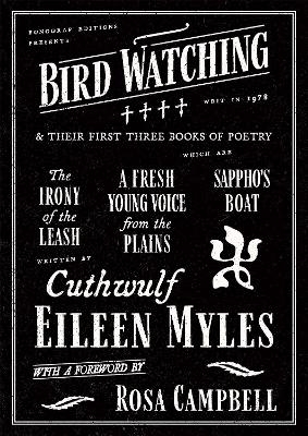 Bird Watching and Their First Three Books of Poetry - Eileen Myles