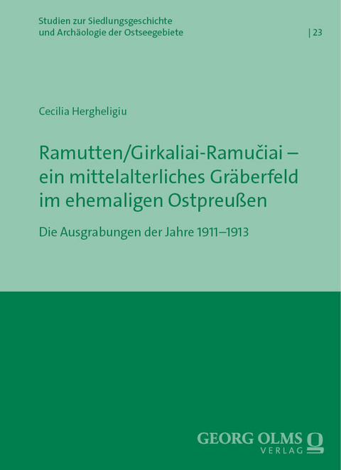 Ramutten/Girkaliai-Ramučiai &ndash; ein mittelalterliches Gr&auml;berfeld im ehemaligen Ostpreu&szlig;en - Cecilia Hergheligiu