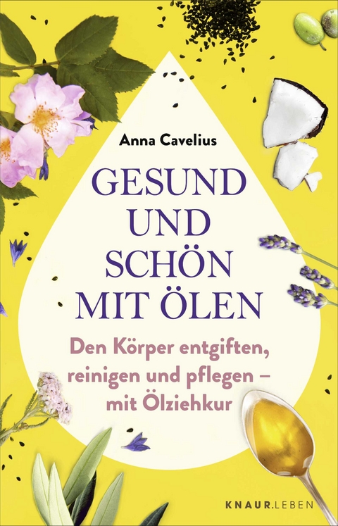 Gesund und schön mit Ölen - Anna Cavelius