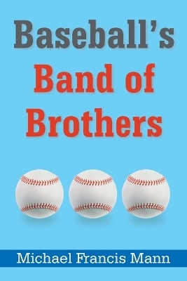 Baseball's Band of Brothers - Michael Francis Mann